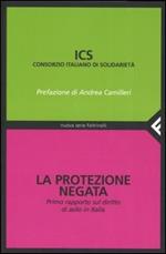 La protezione negata. Primo rapporto sul diritto di asilo in Italia