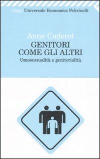 Genitori come gli altri. Omosessualità e genitorialità - Anne Cadoret - copertina