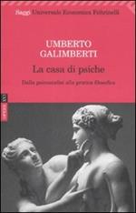 Opere. Vol. 16: La casa di psiche. Dalla psicoanalisi alla pratica filosofica.