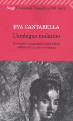 L' ambiguo malanno. La donna nell'antichità greca e romana - Eva Cantarella - copertina