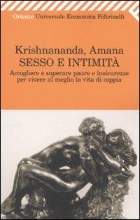 Sesso e intimità. Accogliere e superare paure e insicurezze per vivere al meglio la vita di coppia - Krishnananda,Amana - copertina
