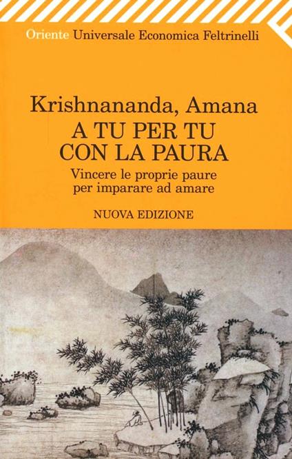 A tu per tu con la paura. Vincere le proprie paure per imparare ad amare - Krishnananda,Amana - copertina