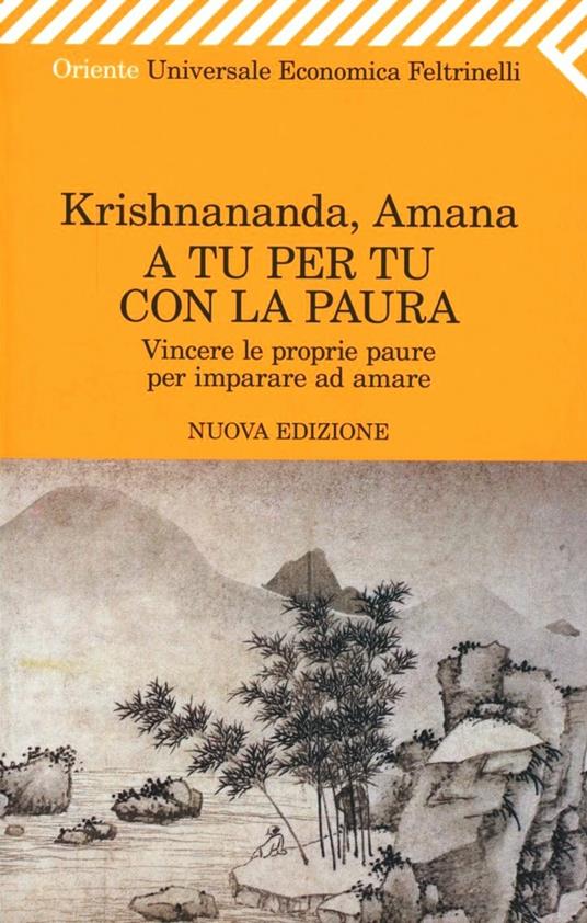 A tu per tu con la paura. Vincere le proprie paure per imparare ad amare - Krishnananda,Amana - copertina