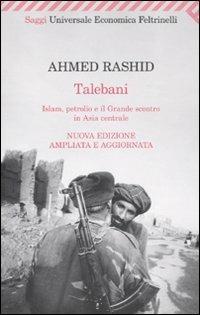 Talebani. Islam, petrolio e il grande scontro in Asia centrale - Ahmed Rashid - 2