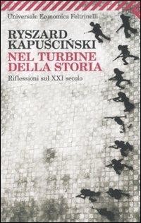 Nel turbine della storia. Riflessioni sul XXI secolo - Ryszard Kapuscinski - copertina