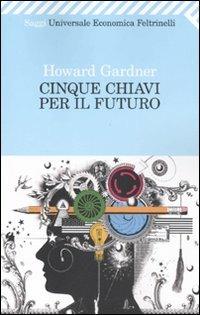 Cinque chiavi per il futuro - Howard Gardner - copertina