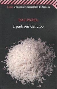 I padroni del cibo - Raj Patel - copertina