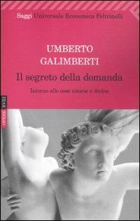 Il segreto della domanda. Intorno alle cose umane e divine - Umberto Galimberti - copertina