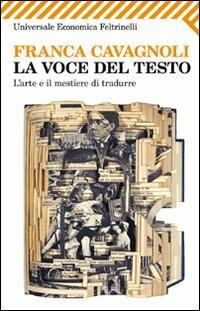 La voce del testo. L'arte e il mestiere di tradurre - Franca Cavagnoli - copertina