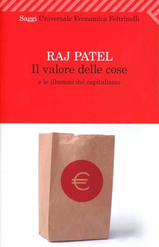 Il valore delle cose e le illusioni del capitalismo - Raj Patel - copertina