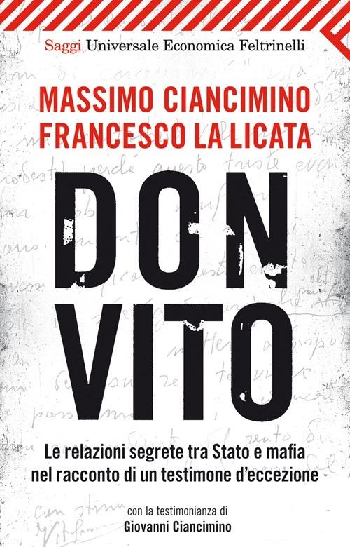 Don Vito. Le relazioni segrete tra Stato e mafia nel racconto di un testimone d'eccezione - Massimo Ciancimino,Francesco La Licata - copertina