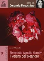 Il veleno dell'oleandro letto da Donatella Finocchiaro. Audiolibro. CD Audio formato MP3