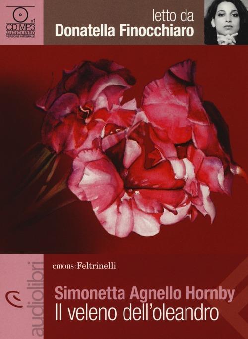 Il veleno dell'oleandro letto da Donatella Finocchiaro. Audiolibro. CD Audio formato MP3 - Simonetta Agnello Hornby - copertina