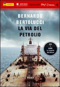La via del petrolio. DVD. Con libro - Bernardo Bertolucci - copertina
