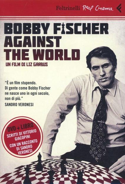 Bobby Fischer against the world. DVD. Con libro - Liz Garbus - copertina
