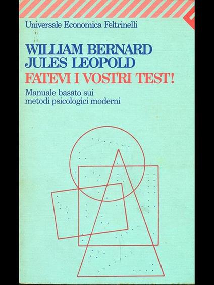 Fatevi i vostri test. Manuale basato sui metodi psicologici moderni - William Bernard,Jules Leopold - copertina