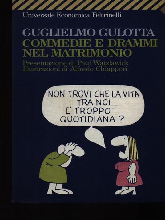 Commedie e drammi nel matrimonio. Psicologia e fumetti per districarsi nella giungla coniugale - Guglielmo Gulotta - 2