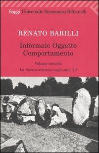 Informale, oggetto, comportamento. Vol. 2: La ricerca artistica negli anni '70. - Renato Barilli - copertina