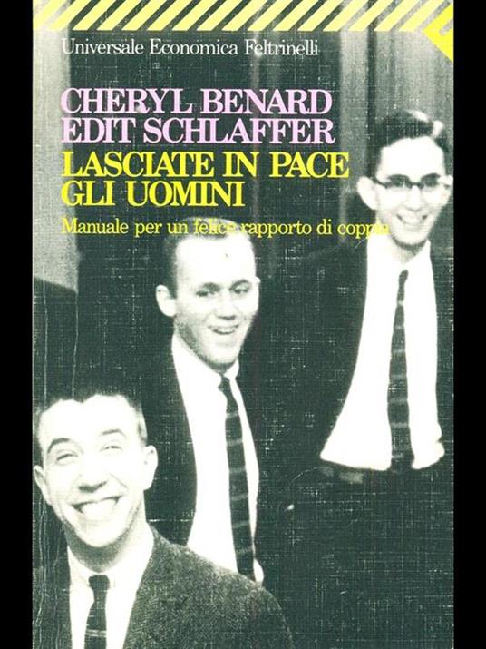 Lasciate in pace gli uomini. Manuale per un felice rapporto di coppia - Cheryl Benard,Edit Schlaffer - 3