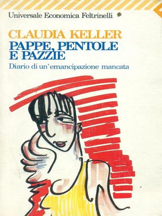 Pappe, pentole e pazzie. Diario di un'emancipazione mancata - Claudia Keller - copertina