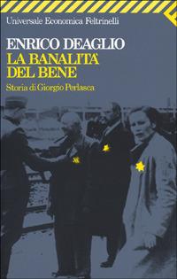 La banalità del bene. Storia di Giorgio Perlasca - Enrico Deaglio - copertina