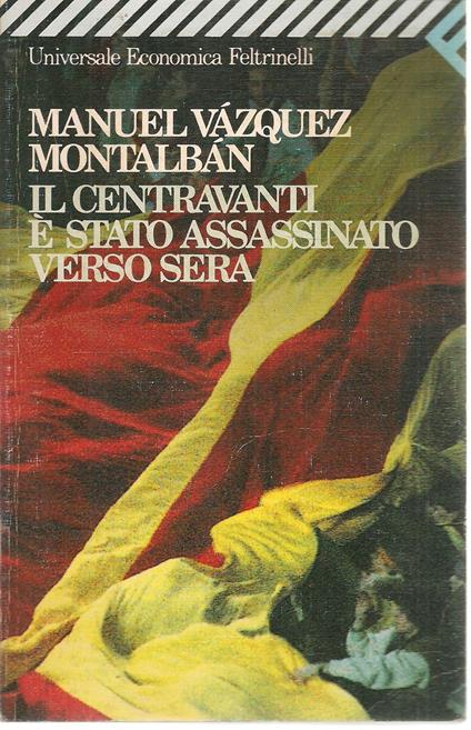 Il centravanti è stato assassinato verso sera - Manuel Vázquez Montalbán - copertina