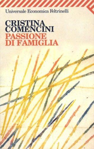 Passione di famiglia - Cristina Comencini - 3