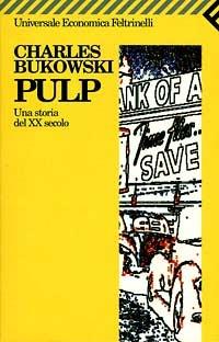 Pulp. Una storia del XX secolo - Charles Bukowski - copertina