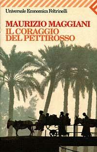 Il coraggio del pettirosso - Maurizio Maggiani - 2