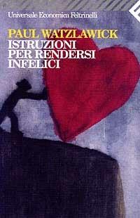 Istruzioni per rendersi infelici - Paul Watzlawick - copertina