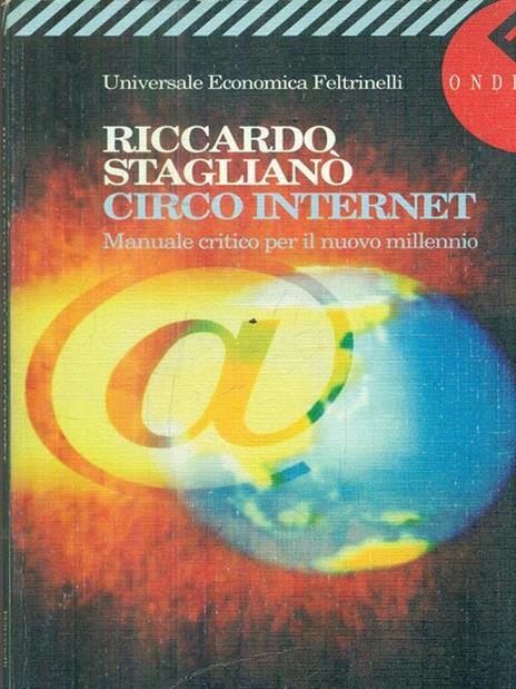 Circo Internet. Manuale critico per il nuovo millennio - Riccardo Staglianò - copertina