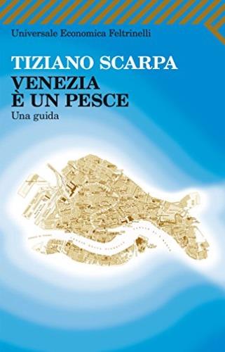 Venezia è un pesce. Una guida - Tiziano Scarpa - copertina