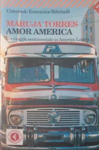 Amor America. Un viaggio sentimentale in America latina - Maruja Torres - copertina