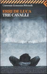 Tre cavalli - Erri De Luca - copertina