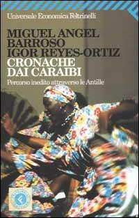 Cronache dai Caraibi. Percorso inedito attraverso le Antille - Miguel A. Barroso,Igor Reyes Ortiz - copertina