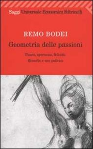 Geometria delle passioni. Paura, speranza, felicità, filosofia e uso politico