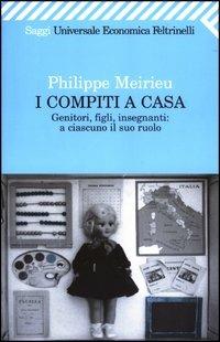 I compiti a casa. Genitori, figli, insegnanti: a ciascuno il suo ruolo - Philippe Meirieu - copertina