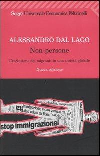 Non-persone. L'esclusione dei migranti in una società globale - Alessandro Dal Lago - copertina
