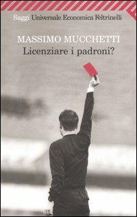 Licenziare i padroni? - Massimo Mucchetti - copertina