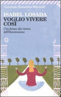 Voglio vivere così. Una donna alla ricerca dell'illuminazione - Isabel Losada - copertina