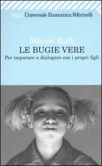 Le bugie vere. Per imparare a dialogare con i propri figli - Marcel Rufo - copertina