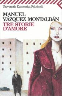 Tre storie d'amore - Manuel Vázquez Montalbán - copertina