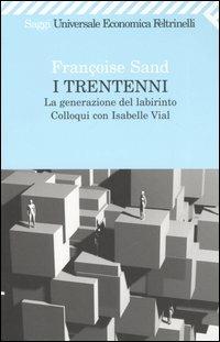 I trentenni. La generazione del labirinto. Colloqui con Isabelle Vial - Françoise Sand,Isabelle Vial - copertina