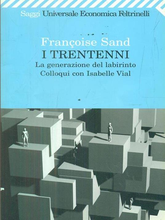 I trentenni. La generazione del labirinto. Colloqui con Isabelle Vial - Françoise Sand,Isabelle Vial - 2