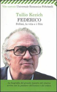 Federico. Fellini, la vita e i film - Tullio Kezich - copertina