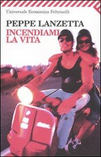 Incendiami la vita - Peppe Lanzetta - copertina