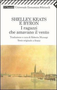 I ragazzi che amavano il vento. Testo inglese a fronte - Percy Bysshe Shelley,John Keats,George G. Byron - copertina