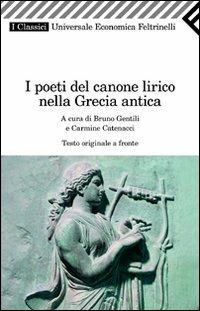I poeti del canone lirico della Grecia antica. Testo greco a fronte - copertina
