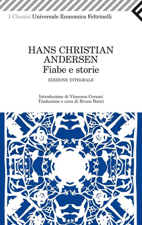 Fiabe e storie. Ediz. integrale - Hans Christian Andersen - copertina