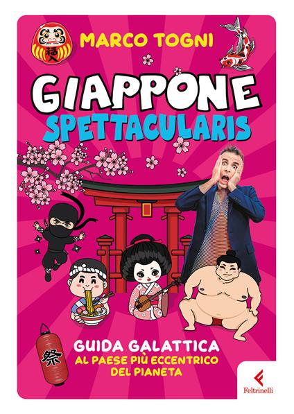 Giappone spettacularis. Guida galattica al paese più eccentrico del pianeta - Marco Togni - copertina